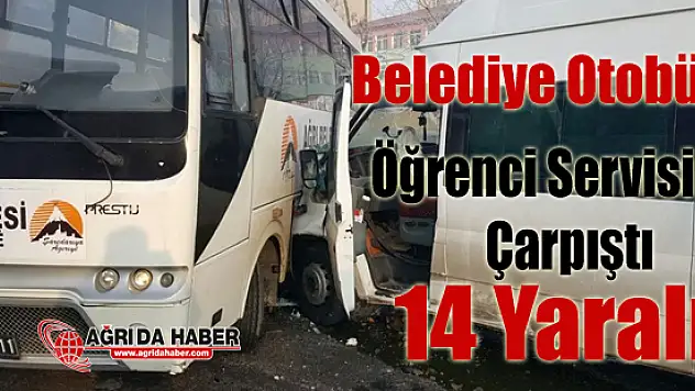 Ağrı'da Belediye Otobüsü ile Öğrenci Servisi Çarpıştı 14 Yaralı !