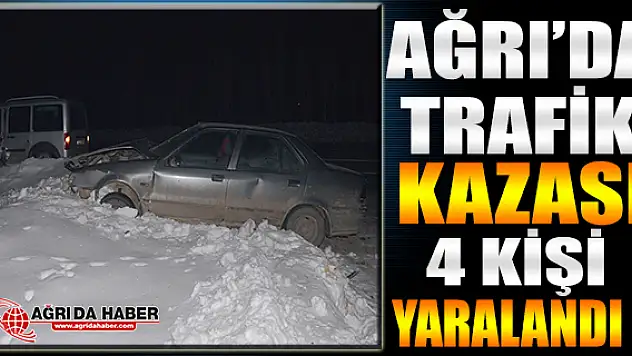 Ağrı'da trafik kazası: 4 kişi yaralandı