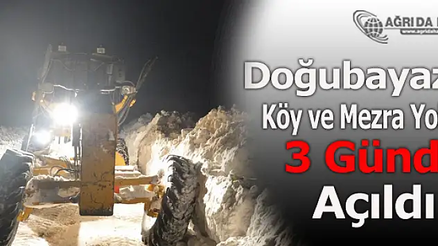 Doğubayazıt köy ve mezra yolları 3 günde açıldı