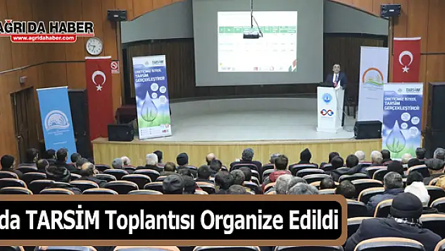 Ağrı'da TARSİM Toplantısı Organize Edildi