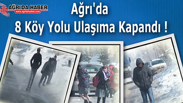 Ağrı'da etkili olan kar yağışı 8 köy yolunu ulaşıma kapattı