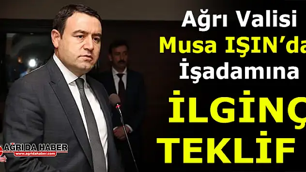 Vali Musa Işın Ağrı'ya Yatırım Yapacak İş Adamına Bakın Ne Söz Verdi!