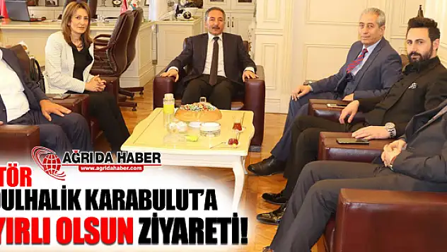 Rektör Abdulhalik Karabulut'a Hayırlı Olsun Ziyareti!