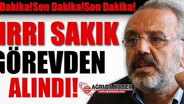 Son Dakika : Sırrı Sakık Görevden Alındı!