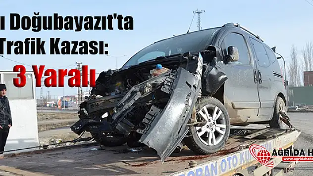 Ağrı Doğubayazıt'ta Trafik Kazası: 3 Yaralı
