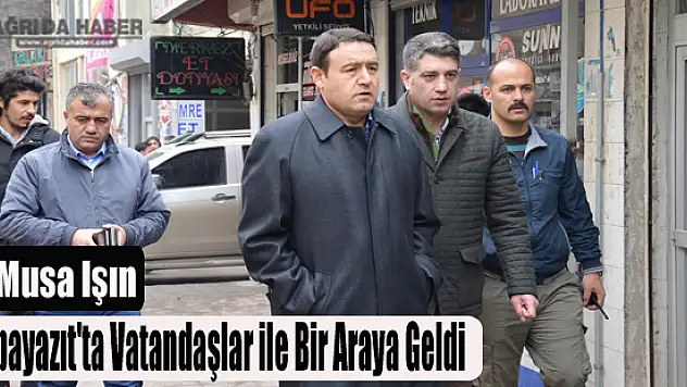 Vali Musa Işın Doğubayazıt'ta Vatandaşlar ile Bir Araya Geldi