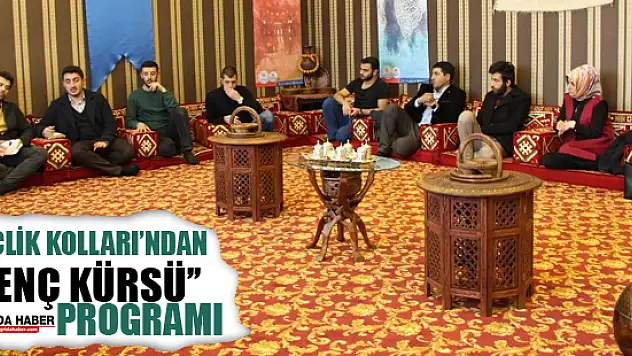Gençlik Kolları 'Genç Kürsü' Programı Düzenlendi