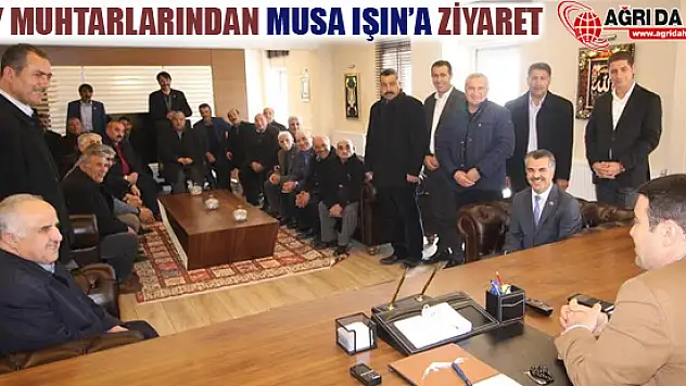 Köy Muhtarları Musa Işını Ziyaret Etti!