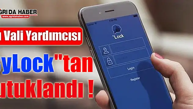 Ağrı Vali Yardımcısı Pınar 'ByLock'tan tutuklandı