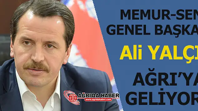 Memur-Sen Genel Başkanı Ali Yalçın Ağrı'ya Geliyor