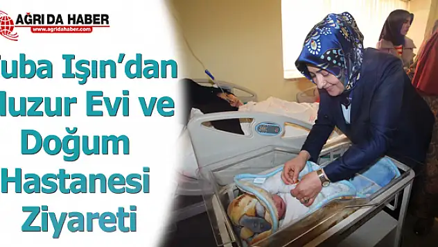 Tuba Işın'dan Huzur Evi ve Kadın Doğum Hastanesini Ziyaret Etti