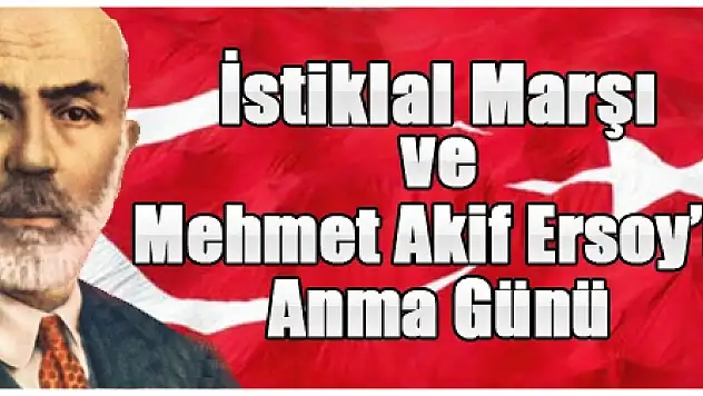 İstiklal Marşı'nın Kabulü Ve Mehmet Akif Ersoy'u Anma Günü
