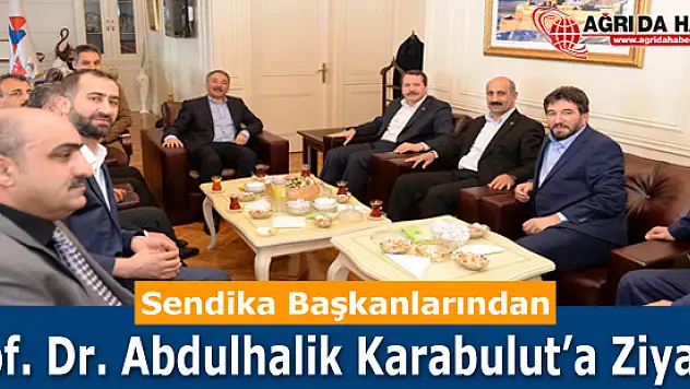 Sendika Başkanlarından Prof. Dr. Karabulut'a Ziyaret