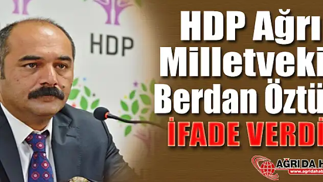 HDP Ağrı Milletvekili Berdan Öztürk İfade Verdi !