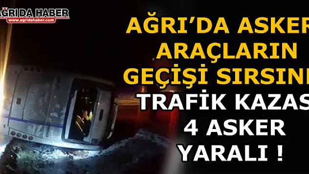 Askeri araçların geçişi sırasında trafik kazası 4 asker yaralı !