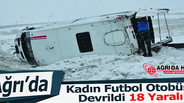 Kadın Futbol Otobüsü Devrildi ! 1 ölü 17 Yaralı!
