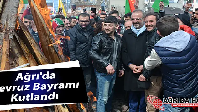 Ağrı'da Nevruz Bayramı Kutlandı