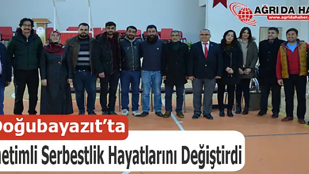 Doğubayazıt Denetimli Serbestlik Hayatlarını Değiştirdi