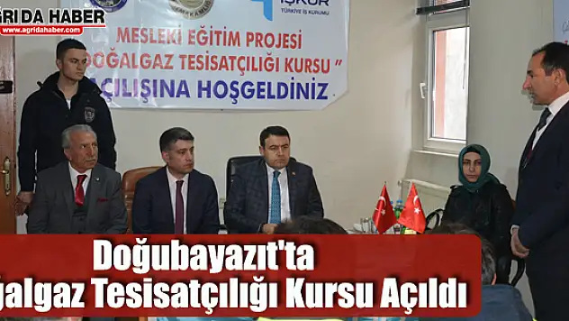 Doğubayazıt'ta Doğalgaz Tesisatçılığı Kursu Açıldı