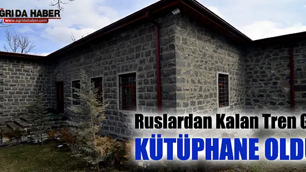 Doğubayazıt'taki Ruslardan kalan Tren Garı Kütüphaneye çevrildi