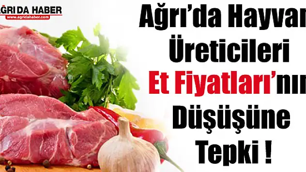 Ağrı'da Hayvan Üreticileri Et Fiyatlarının Düşüşüne Tepki