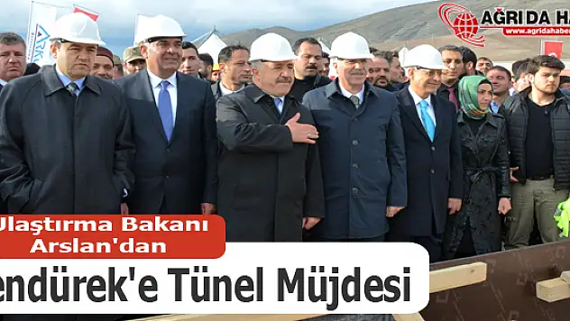 Ulaştırma Bakanı Arslan'dan Tendürek'e Tünel Müjdesi