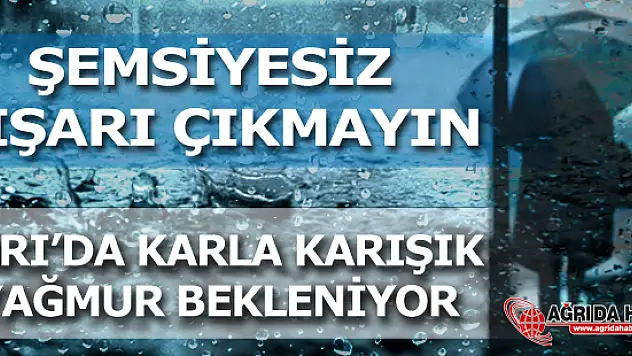 Ağrı'da Karla Karışık Yağmur Bekleniyor