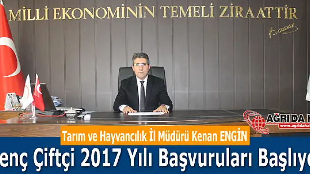 Ağrı'da Genç Çiftçi 2017 Yılı Başvuruları Başlıyor