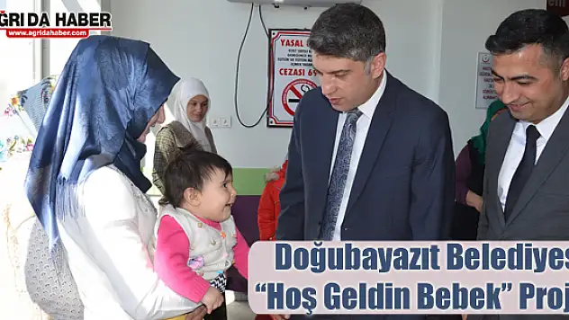 Doğubayazıt Belediyesi Hoş Geldin Bebek Projesi