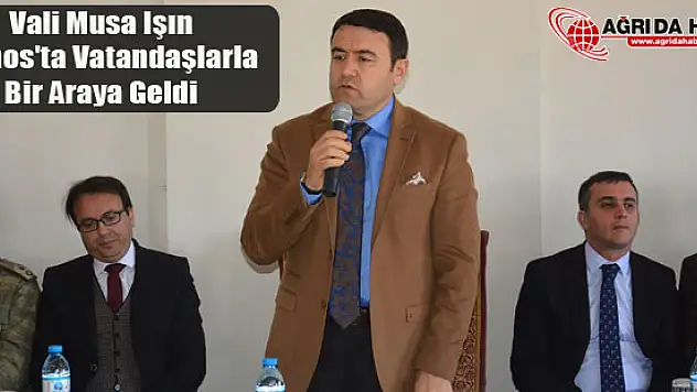 Vali Işın Patnos'ta Vatandaşlarla Bir Araya Geldi