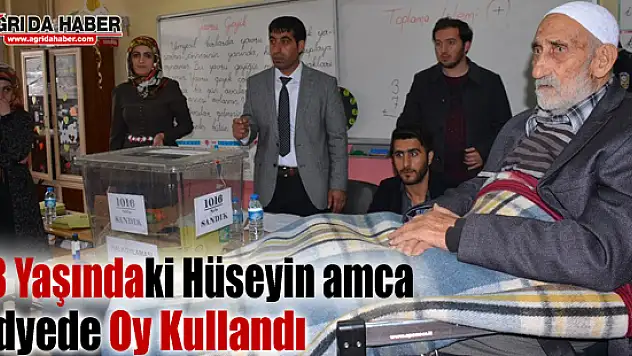 Ağrı'da 108 Yaşındaki Hüseyin amca sedye ile Oy Kullanmaya gitti