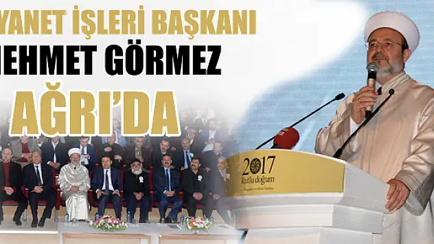 Diyanet İşleri Başkanı Mehmet Görmez Ağrı'da