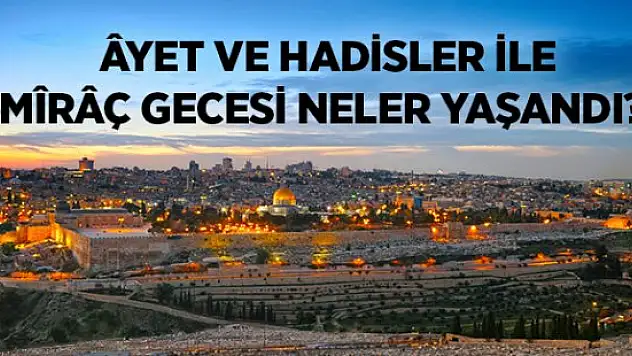Mirac Gecesi (Kandili) Nedir? Mirac Kandili (Gecesi) ile İlgili Ayetler