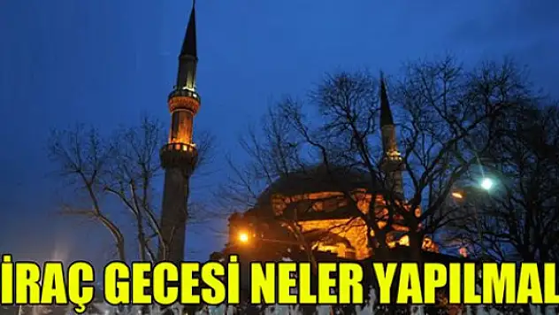 Miraç gecesi hakkında bilgi? Miraç Kandili nedir? Miraç Kandili'nde ne yapılır