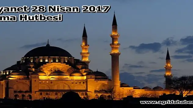 Diyanet (28 Nisan 2017) Türkiye Geneli Cuma Hutbesi