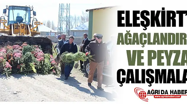 Eleşkirt'te Ağaçlandırma ve Peyzaj Çalışmaları