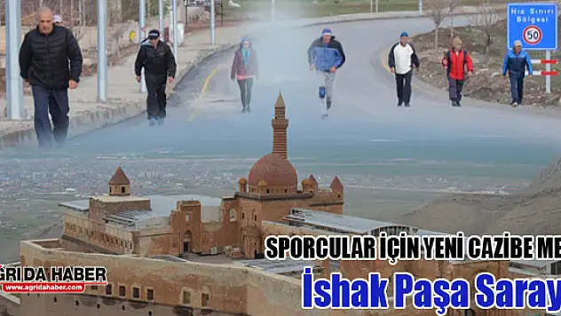 İshak Paşa Sarayı ve çevresi Sporcular için Cazibe Merkezi oldu