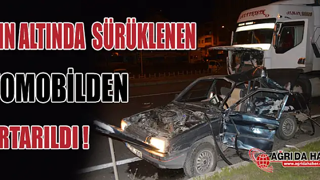 Eleştirk'te Tırın Altında Kalan Otomobilin Sürücüsü Kurtarıldı
