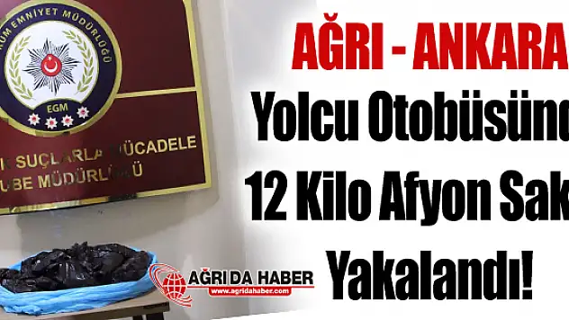 Ağrı-Ankara Seferi Yapan Yolcu Otobüsünde 12 Kilo Afyon Sakızı Yakalandı