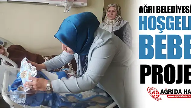 Ağrı Belediyesinden Hoş geldin Bebek Projesi