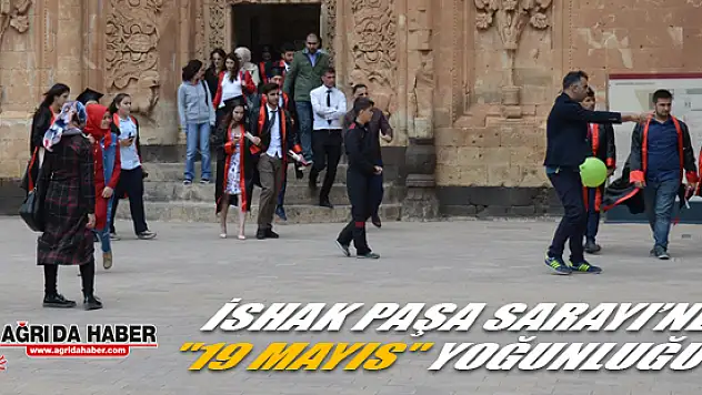 İshak Paşa Sarayı'nda '19 Mayıs' Yoğunluğu