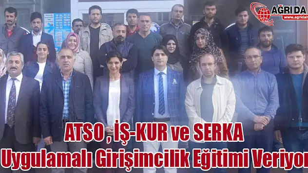 ATSO , İŞ-KUR ve SERKA Uygulamalı Girişimcilik Eğitimi Veriyor