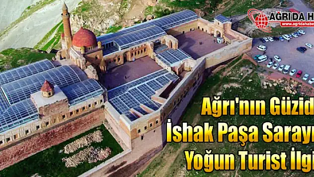 Ağrı'nın Güzidesi İshak Paşa Sarayı'na yoğun Turist ilgisi !