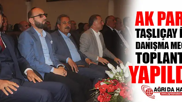 Ak Parti Taşlıçay Danışma Meclisi Toplantısı Gerçekleştirdi!