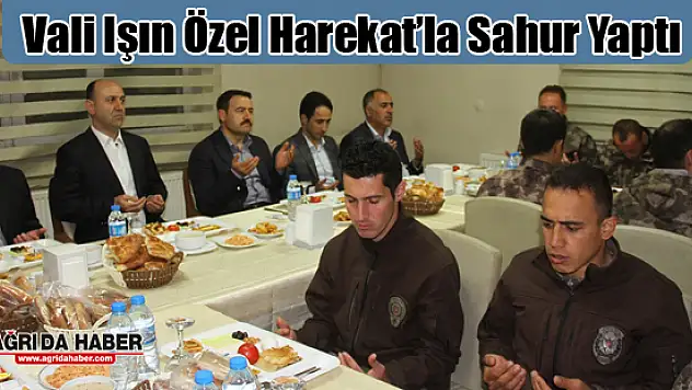 Ağrı Valisi Musa Işın Özel Harekat Polisleriyle Sahur Yaptı
