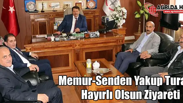 Memur-Sen ve Eğitim Bir Sen Ağrı Şubesinden Yakup Turan'a ziyaret