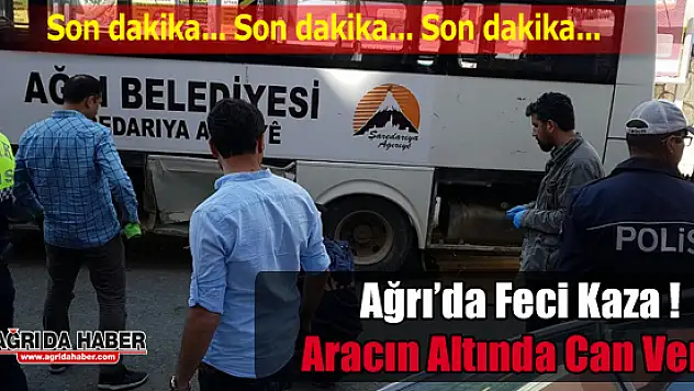 Ağrı'da Feci Kaza! Belediye Otobüsü Can aldı !