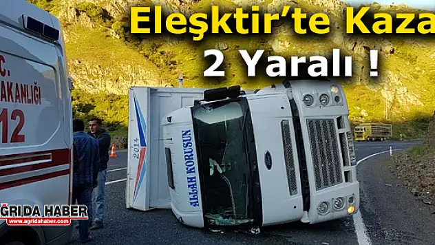 Eleşkirt'te Tır Şarampole Yuvarlandı!  2 yaralı