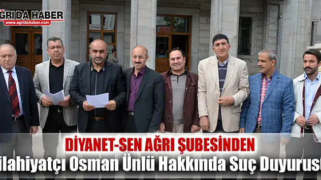 Diyanet-Sen Ağrı Şubesinden İlahiyatçı Osman Ünlü hakkında suç duyurusu