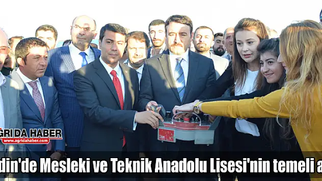 Diyadin'de Mesleki ve Teknik Anadolu Lisesi'nin temeli atıldı